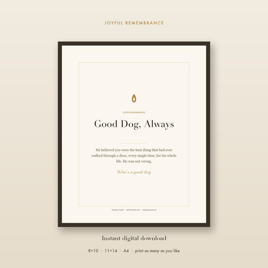 Good Dog Always dog memorial print, framed